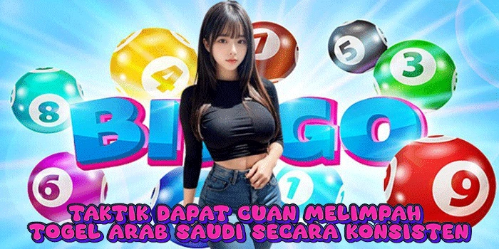 Taktik Dapat Cuan Melimpah Togel Arab Saudi Secara Konsisten
