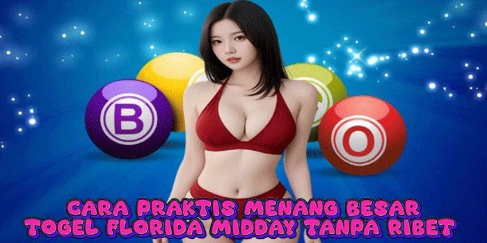 Cara Praktis Menang Besar Togel Florida Midday Tanpa Ribet 
