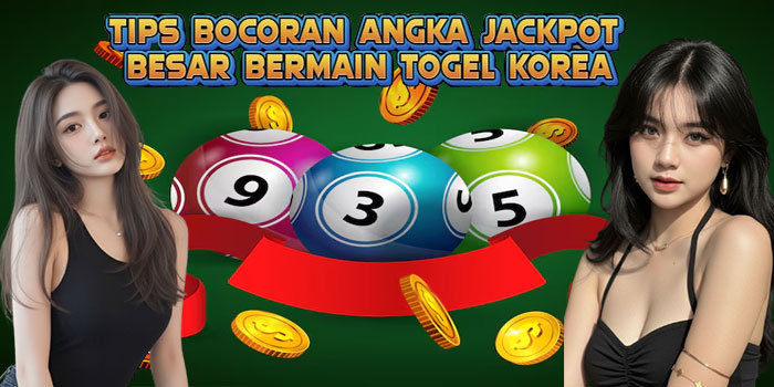Tips Bocoran Angka Jackpot Besar Bermain Togel Korea