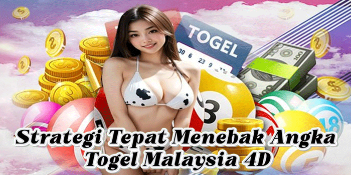 Strategi Tepat Menebak Angka Togel Malaysia 4D