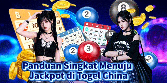 Panduan Singkat Menuju Jackpot di Togel China